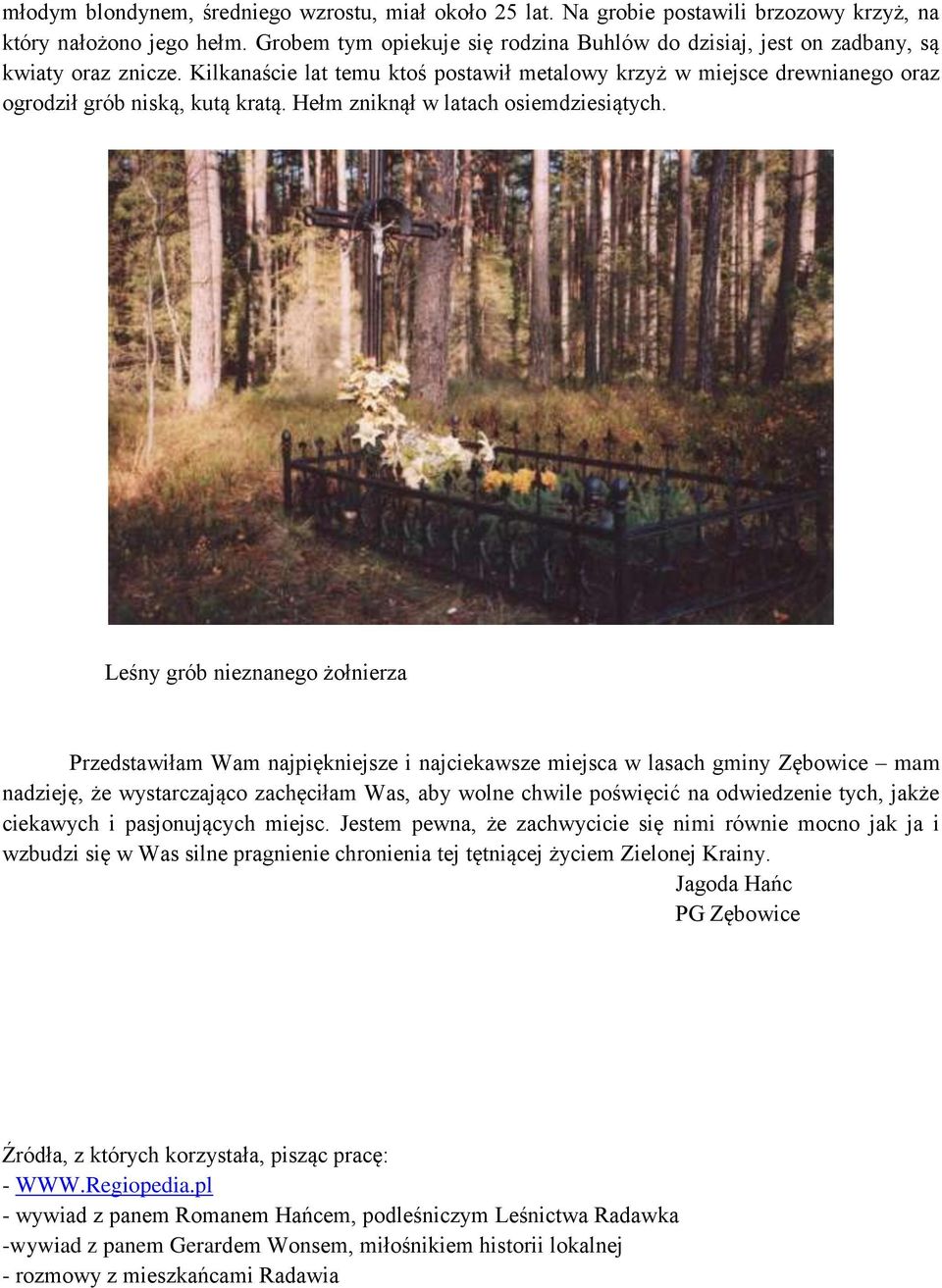 Hełm zniknął w latach osiemdziesiątych.