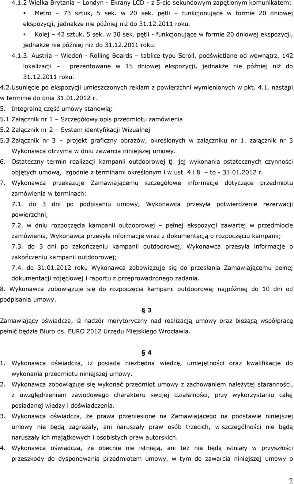 pętli - funkcjonujące w formie 20 dniowej ekspozycji, jednakŝe nie później niŝ do 31