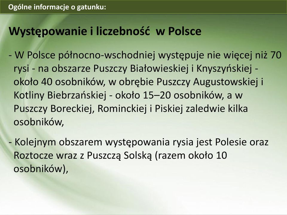 i Kotliny Biebrzańskiej - około 15 20 osobników, a w Puszczy Boreckiej, Rominckiej i Piskiej zaledwie kilka