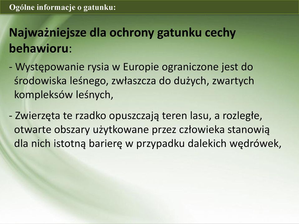 zwartych kompleksów leśnych, - Zwierzęta te rzadko opuszczają teren lasu, a rozległe,