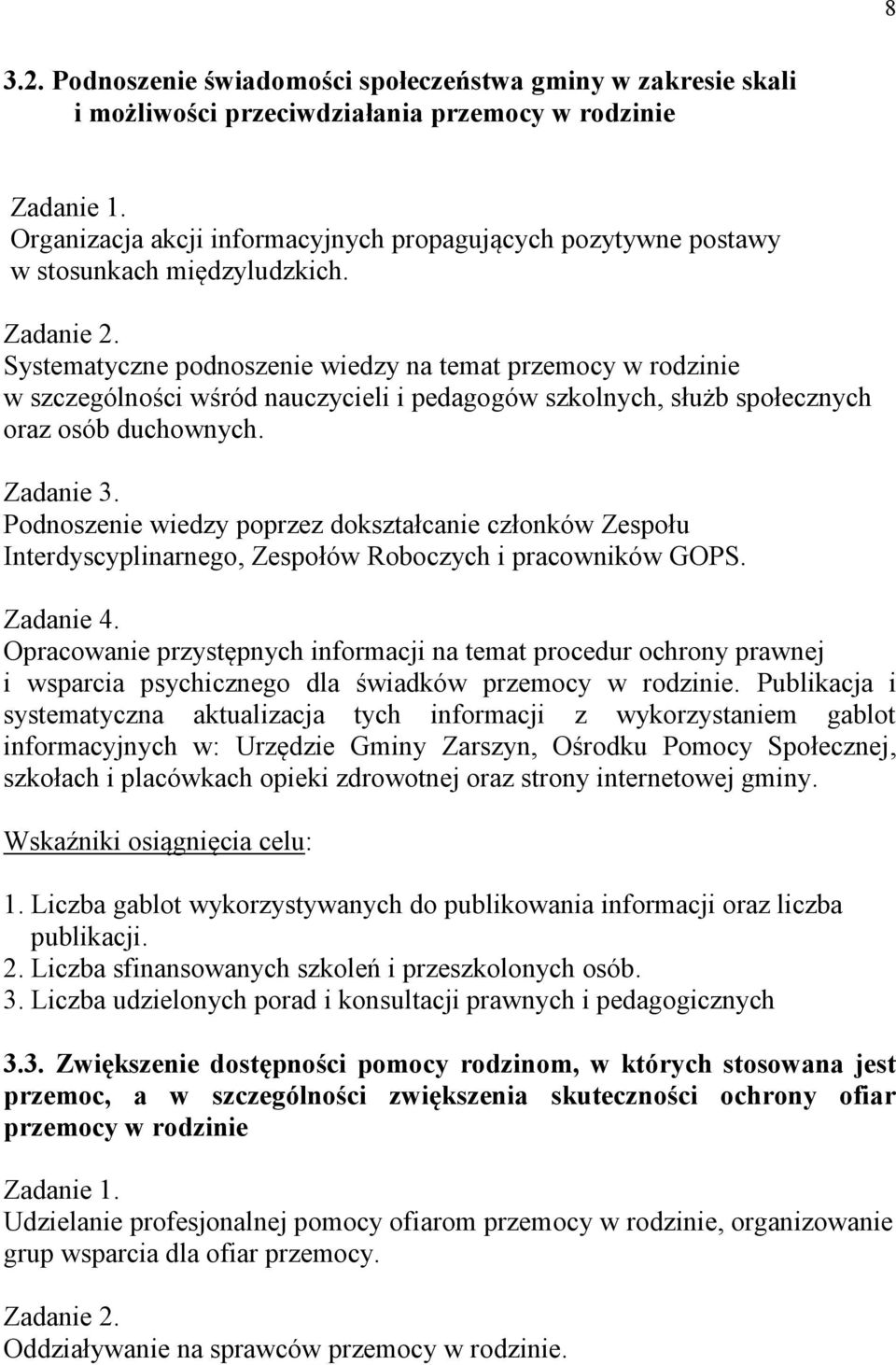 Systematyczne podnoszenie wiedzy na temat przemocy w rodzinie w szczególności wśród nauczycieli i pedagogów szkolnych, służb społecznych oraz osób duchownych. Zadanie 3.