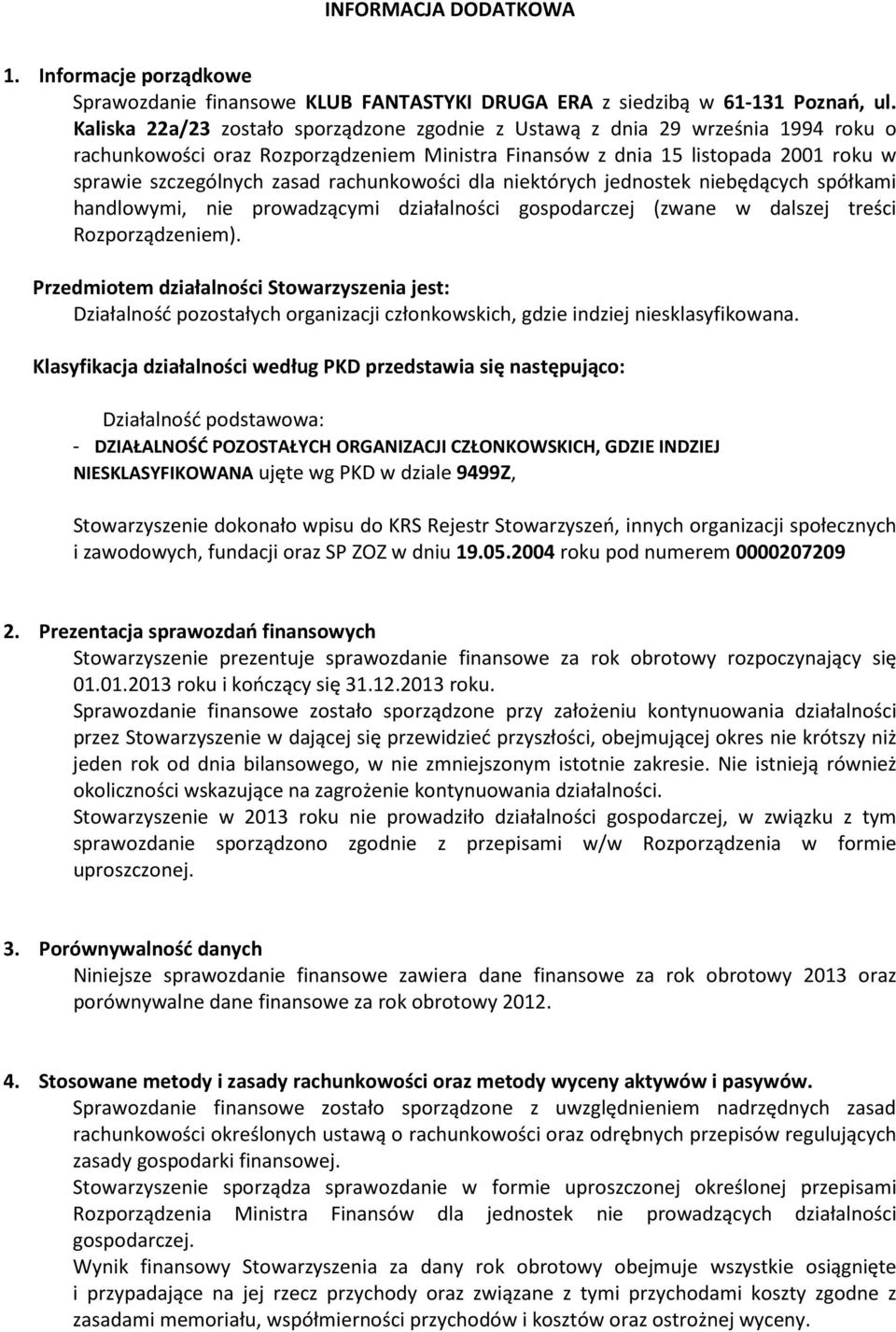 rachunkowości dla niektórych jednostek niebędących spółkami handlowymi, nie prowadzącymi działalności gospodarczej (zwane w dalszej treści Rozporządzeniem).