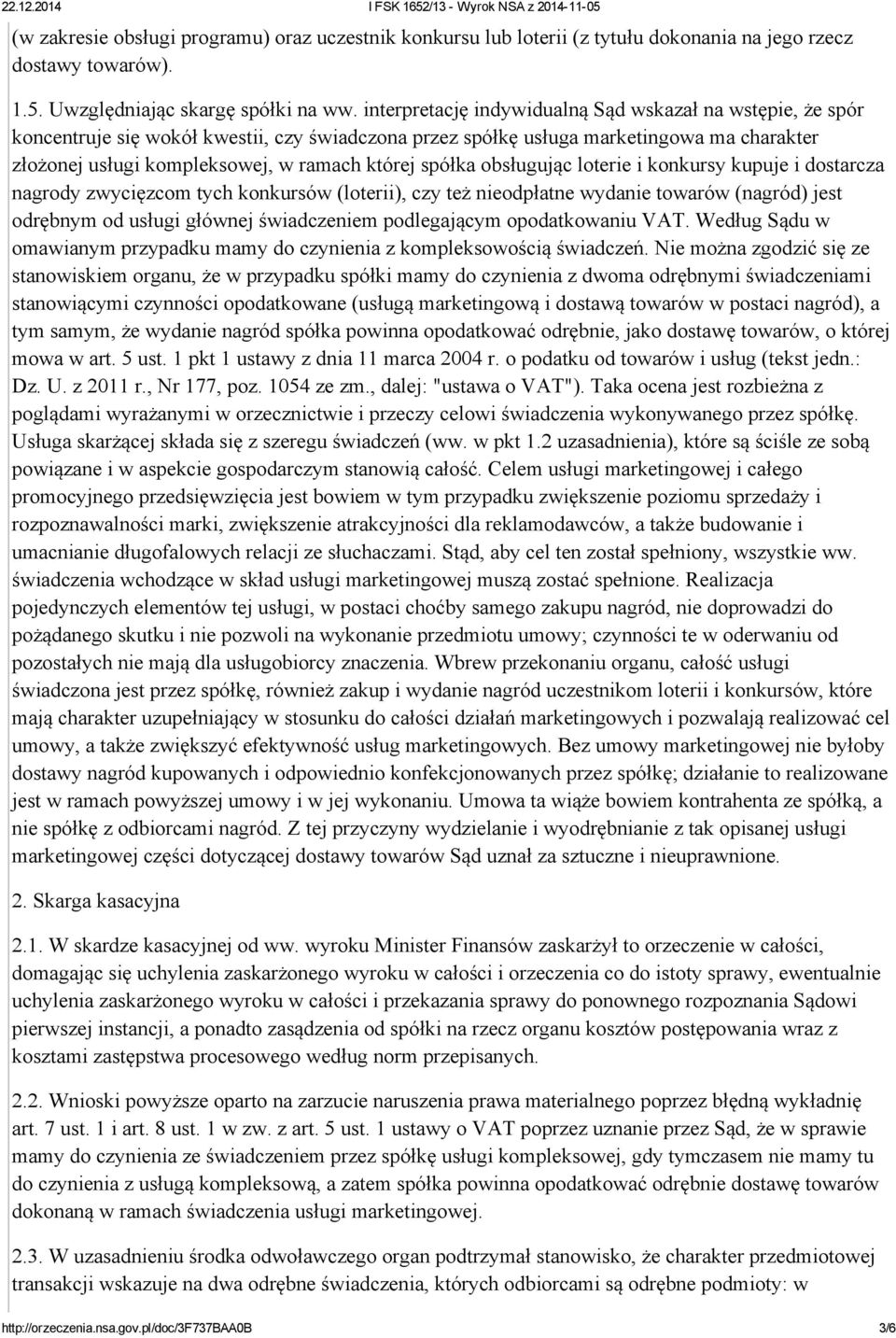 spółka obsługując loterie i konkursy kupuje i dostarcza nagrody zwycięzcom tych konkursów (loterii), czy też nieodpłatne wydanie towarów (nagród) jest odrębnym od usługi głównej świadczeniem