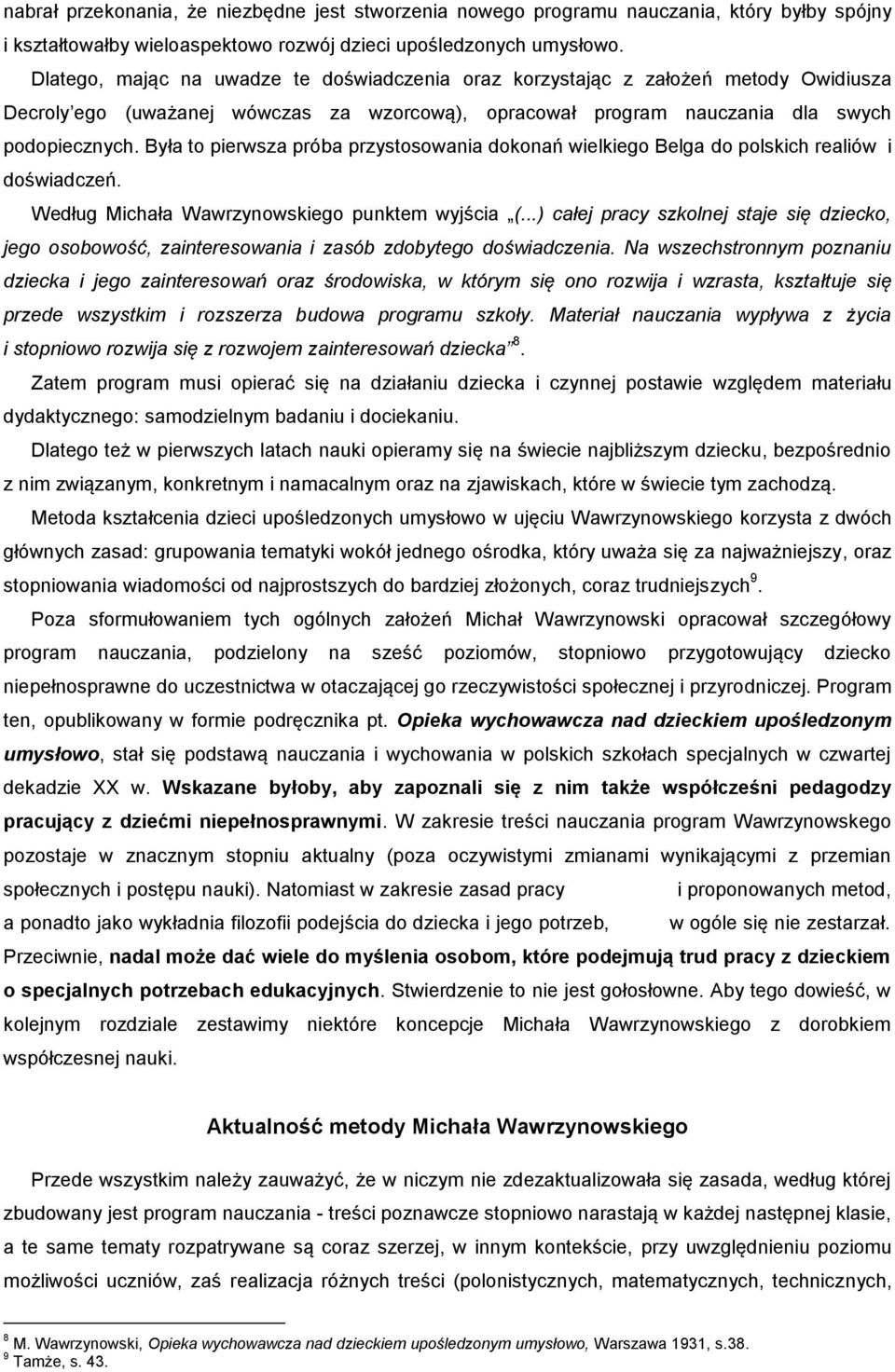 Była to pierwsza próba przystosowania dokonań wielkiego Belga do polskich realiów i doświadczeń. Według Michała Wawrzynowskiego punktem wyjścia (.