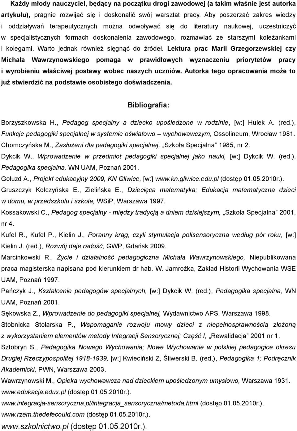 koleżankami i kolegami. Warto jednak również sięgnąć do źródeł.