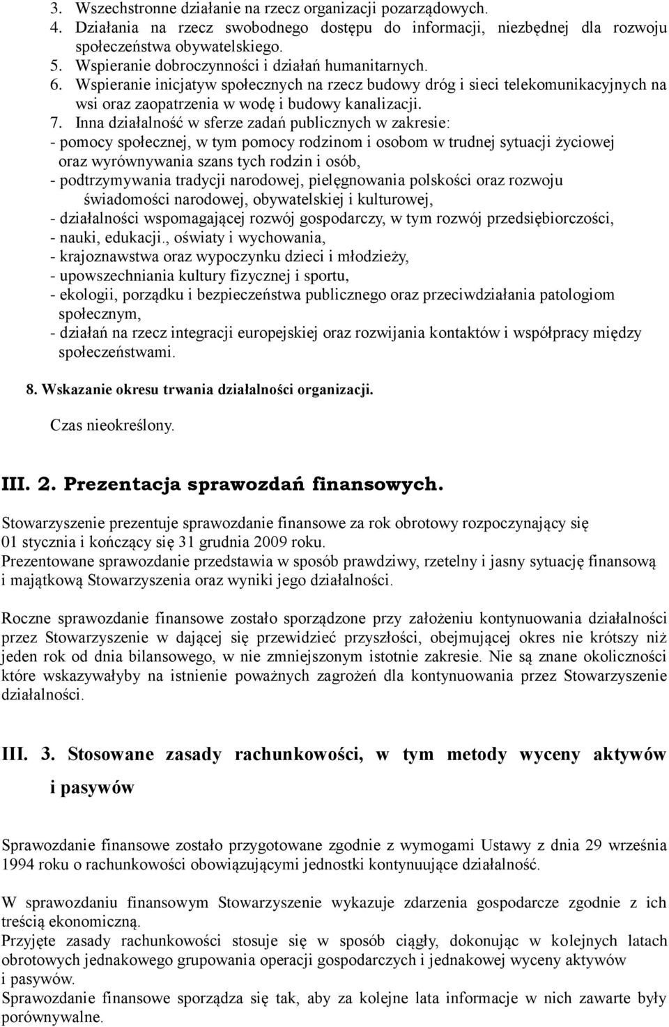 Inna działalność w sferze zadań publicznych w zakresie: - pomocy społecznej, w tym pomocy rodzinom i osobom w trudnej sytuacji życiowej oraz wyrównywania szans tych rodzin i osób, - podtrzymywania