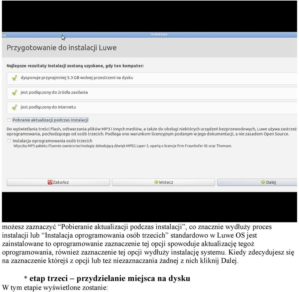 aktualizację tegoż oprogramowania, również zaznaczenie tej opcji wydłuży instalację systemu.