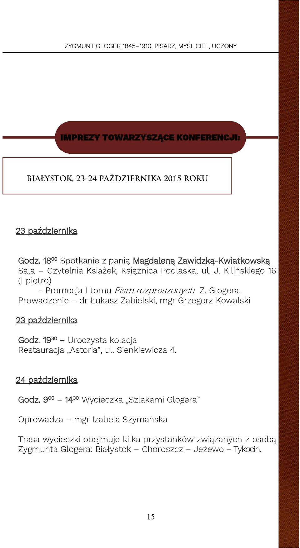 Kilińskiego 16 (I piętro) - Promocja I tomu Pism rozproszonych Z. Glogera.