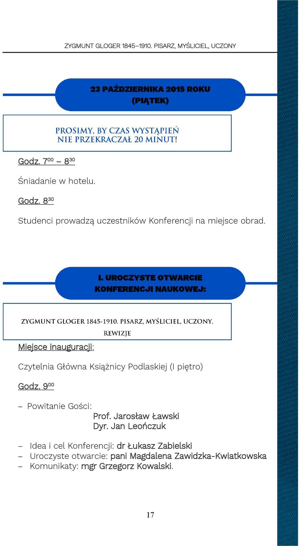 Godz. 9 00 Powitanie Gości: Prof. Jarosław Ławski Dyr.