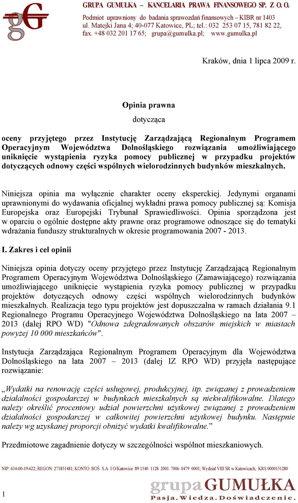 publicznej w przypadku projektów dotyczących odnowy części wspólnych wielorodzinnych budynków mieszkalnych. Niniejsza opinia ma wyłącznie charakter oceny eksperckiej.