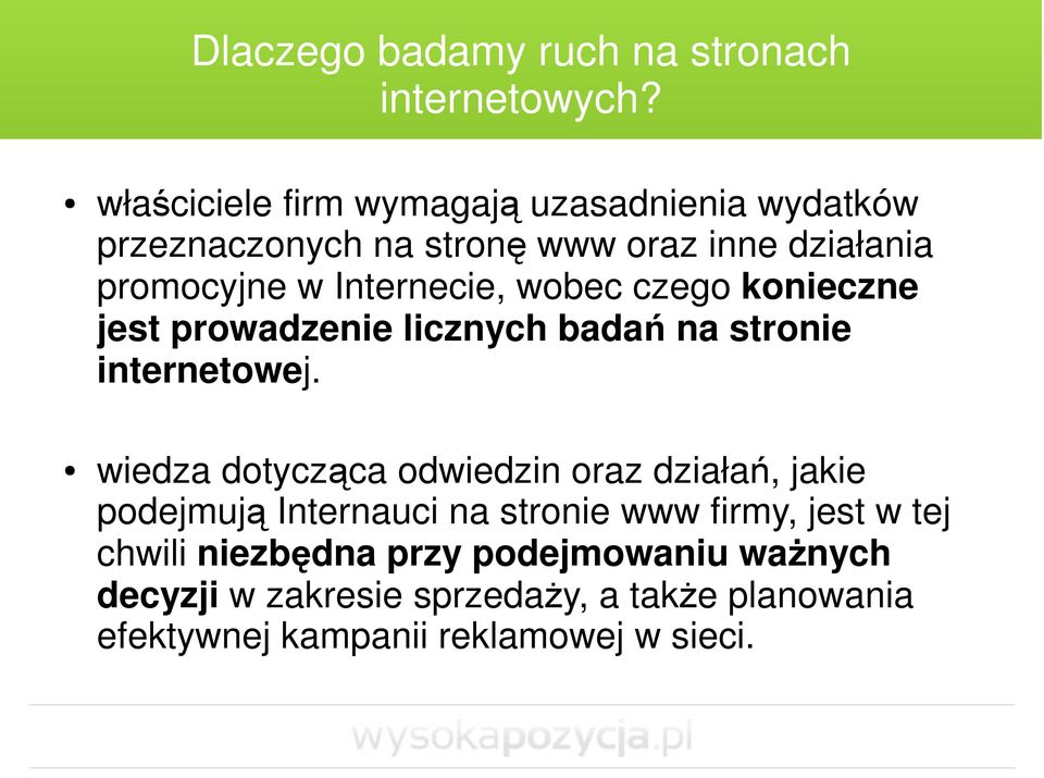 Internecie, wobec czego konieczne jest prowadzenie licznych badań na stronie internetowej.