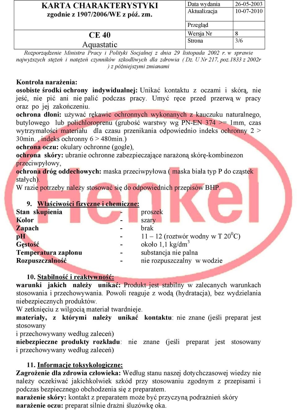Umyć ręce przed przerwą w pracy oraz po jej zakończeniu.