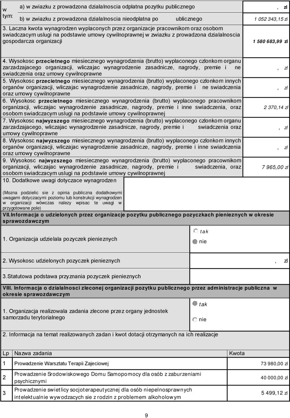 Wysokosc przecietnego miesiecznego ynagrodzenia (brutto) yplaconego conkom organu zarzadzajacego organizacji, liczajac ynagrodze zasadnicze, nagrody, premie i ne siadczenia oraz umoy cyilnoprane 5.