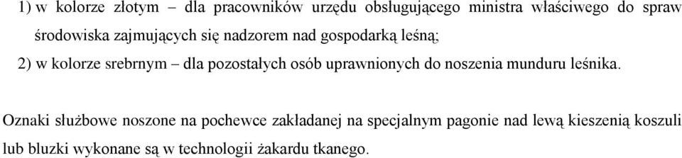 pozostałych osób uprawnionych do noszenia munduru leśnika.