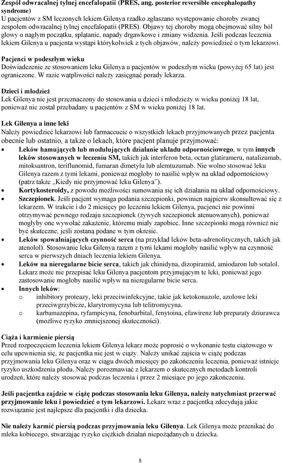 Objawy tej choroby mogą obejmować silny ból głowy o nagłym początku, splątanie, napady drgawkowe i zmiany widzenia.