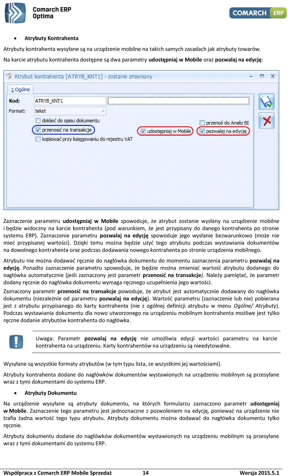 mobilne i będzie widoczny na karcie kontrahenta (pod warunkiem, że jest przypisany do danego kontrahenta po stronie systemu ERP).