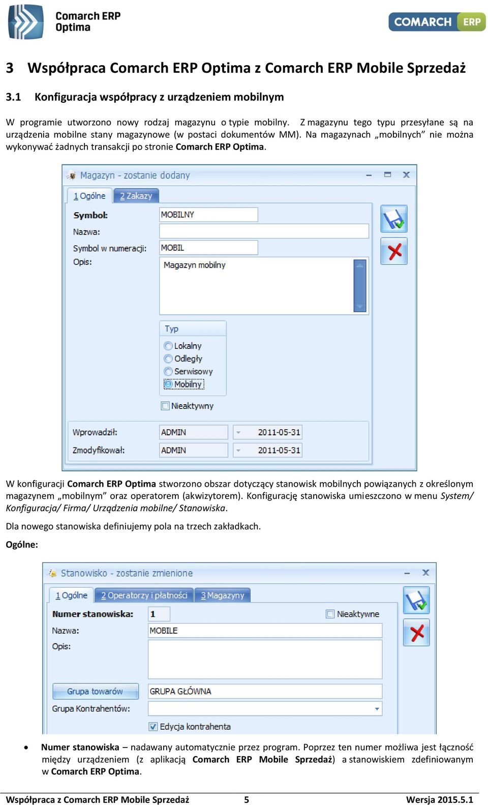 W konfiguracji Comarch ERP Optima stworzono obszar dotyczący stanowisk mobilnych powiązanych z określonym magazynem mobilnym oraz operatorem (akwizytorem).