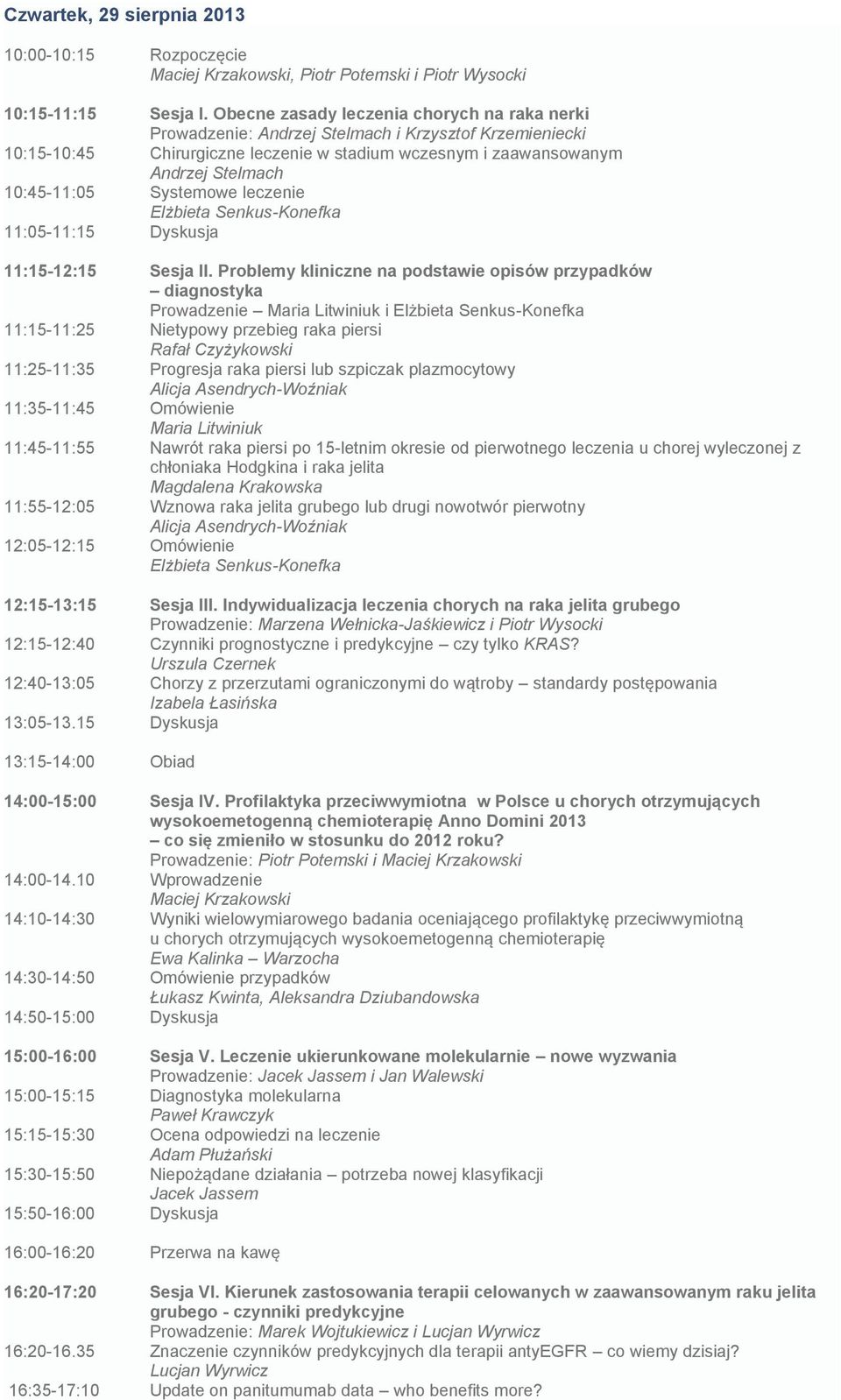 Systemowe leczenie 11:05-11:15 Dyskusja 11:15-12:15 Sesja II.