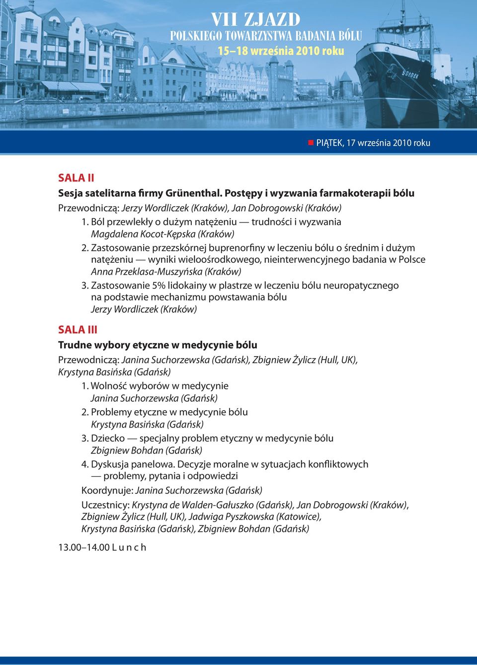 Zastosowanie przezskórnej buprenorfiny w leczeniu bólu o średnim i dużym natężeniu wyniki wieloośrodkowego, nieinterwencyjnego badania w Polsce Anna Przeklasa-Muszyńska (Kraków) 3.