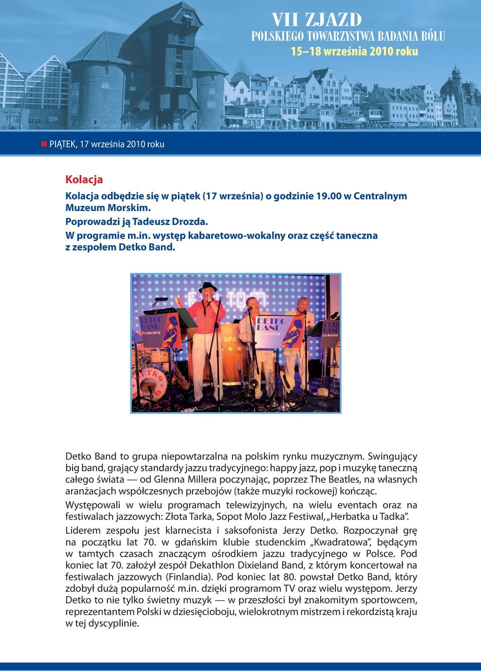 Swingujący big band, grający standardy jazzu tradycyjnego: happy jazz, pop i muzykę taneczną całego świata od Glenna Millera poczynając, poprzez The Beatles, na własnych aranżacjach współczesnych