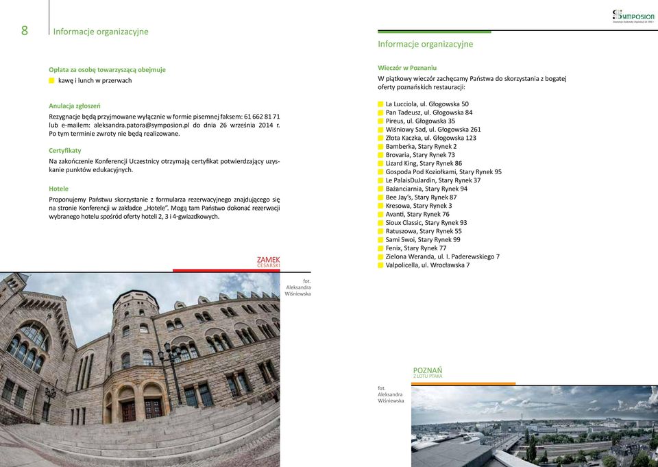 Certyfikaty Na zakończenie Konferencji Uczestnicy otrzymają certyfikat potwierdzający uzyskanie punktów edukacyjnych.