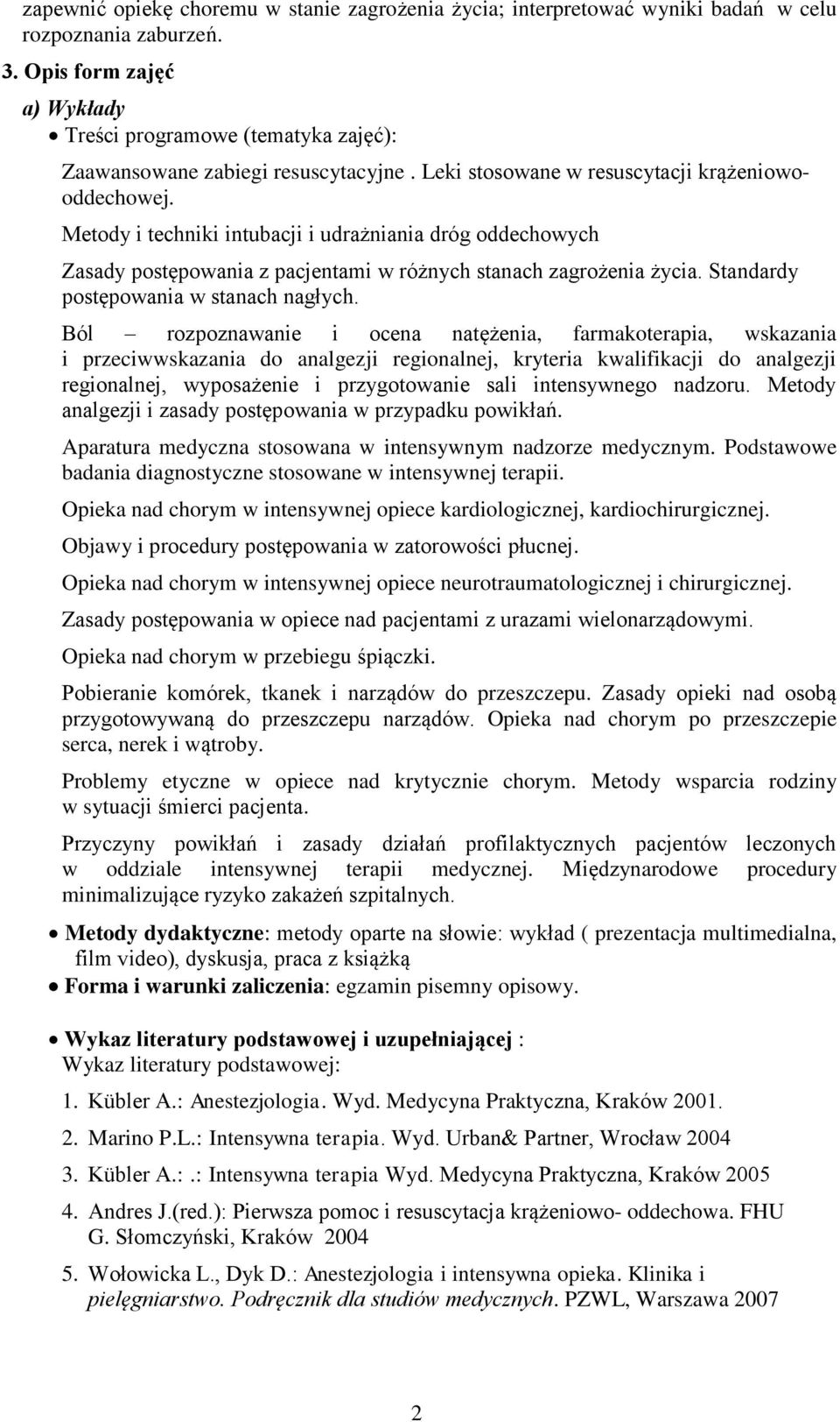 Metody i techniki intubacji i udrażniania dróg oddechowych Zasady postępowania z pacjentami w różnych stanach zagrożenia życia. Standardy postępowania w stanach nagłych.