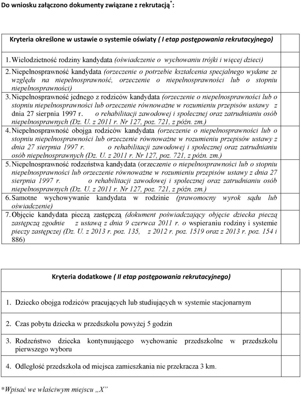 Niepełnosprawność kandydata (orzeczenie o potrzebie kształcenia specjalnego wydane ze względu na niepełnosprawność, orzeczenie o niepełnosprawności lub o stopniu niepełnosprawności) 3.