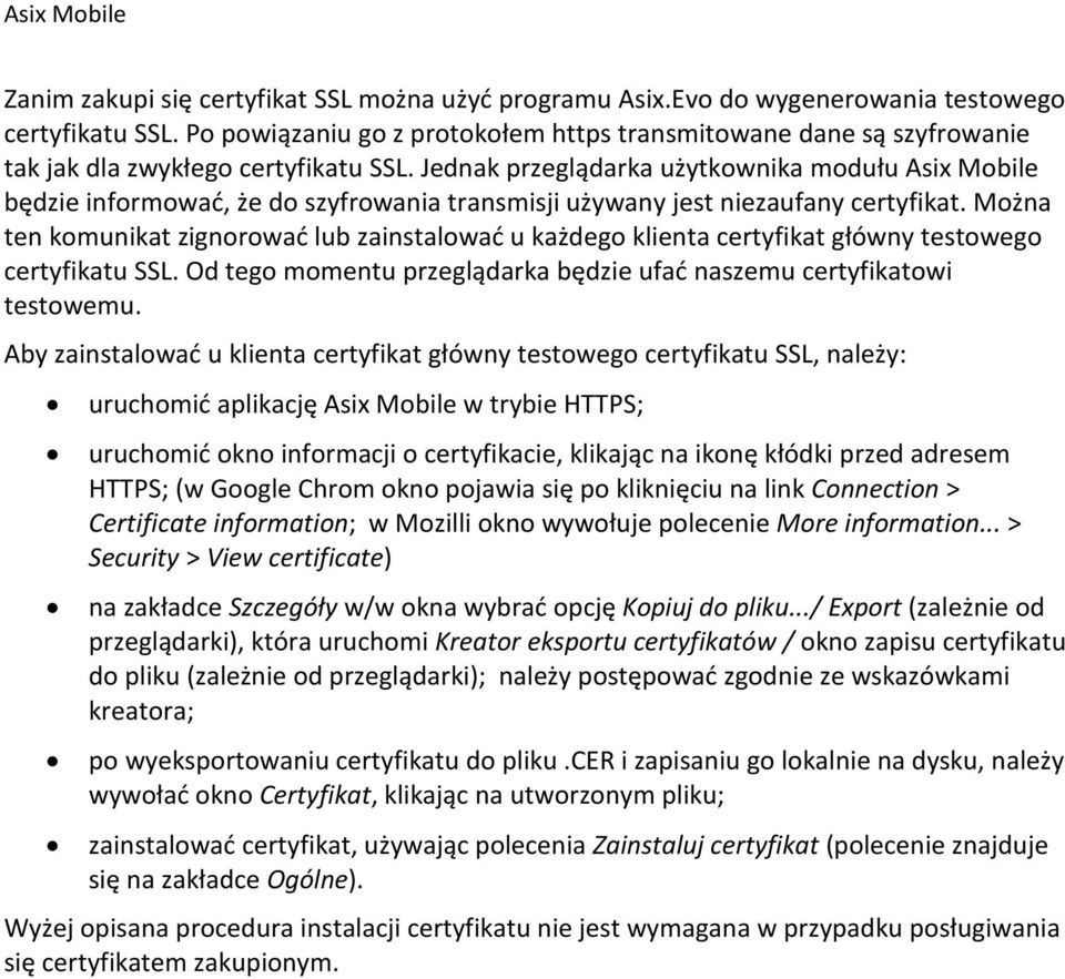 Jednak przeglądarka użytkownika modułu Asix Mobile będzie informować, że do szyfrowania transmisji używany jest niezaufany certyfikat.