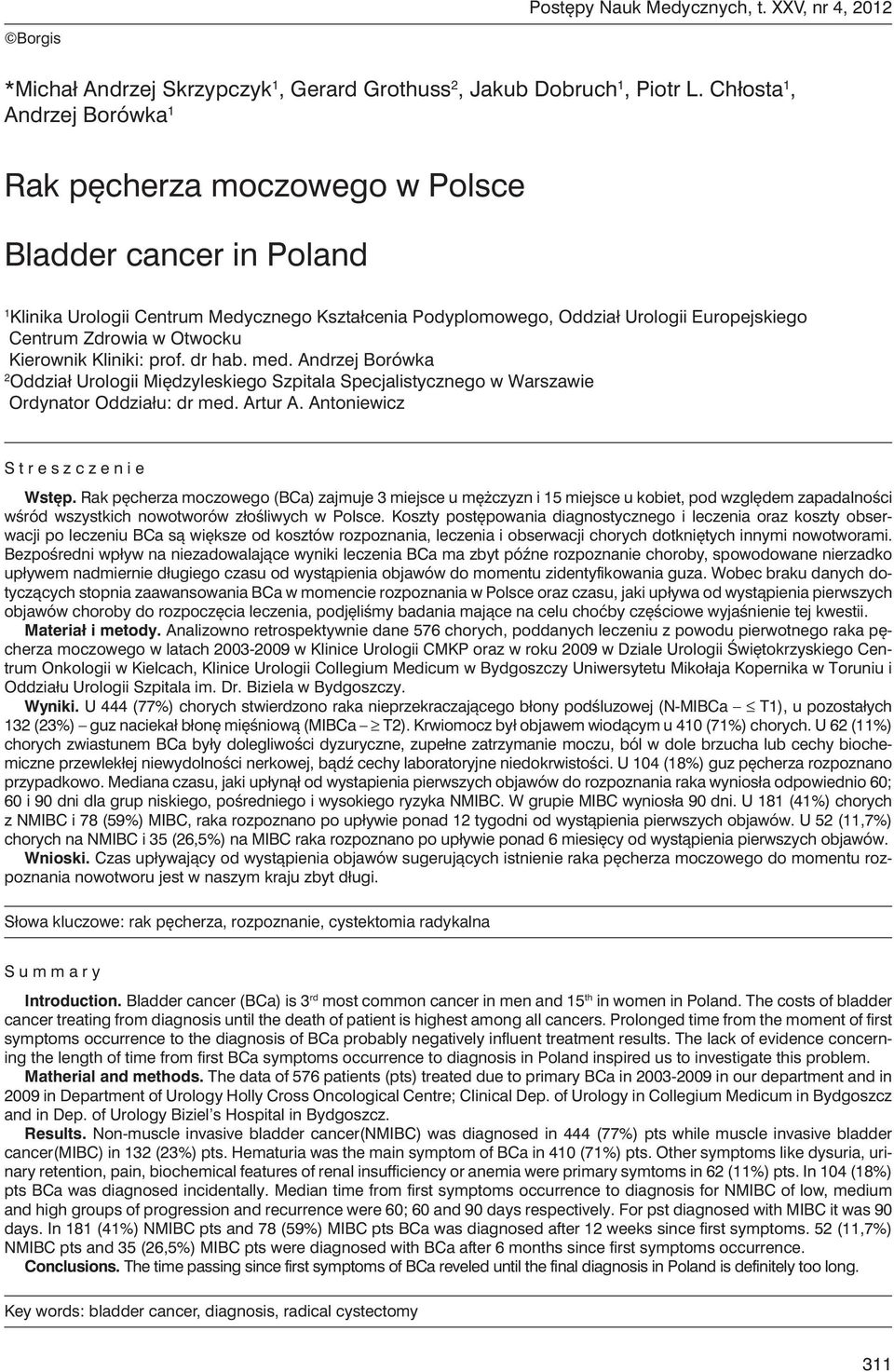 Otwocku Kierownik Kliniki: prof. dr hab. med. Andrzej Borówka 2 Oddział Urologii Międzyleskiego Szpitala Specjalistycznego w Warszawie Ordynator Oddziału: dr med. Artur A.