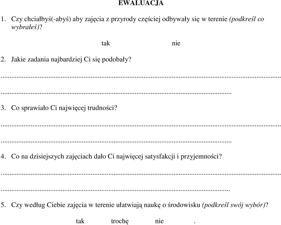 tak nie 2. Jakie zadania najbardziej Ci się podobały?...... 3. Co sprawiało Ci najwięcej trudności?...... 4.