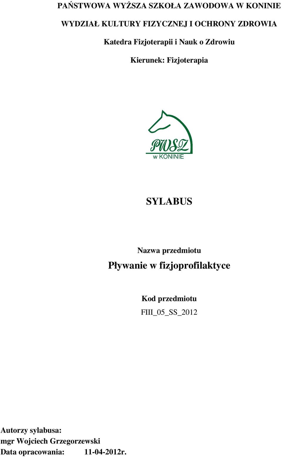 SYLABUS Nazwa przedmiotu Pływanie w fizjoprofilaktyce Kod przedmiotu