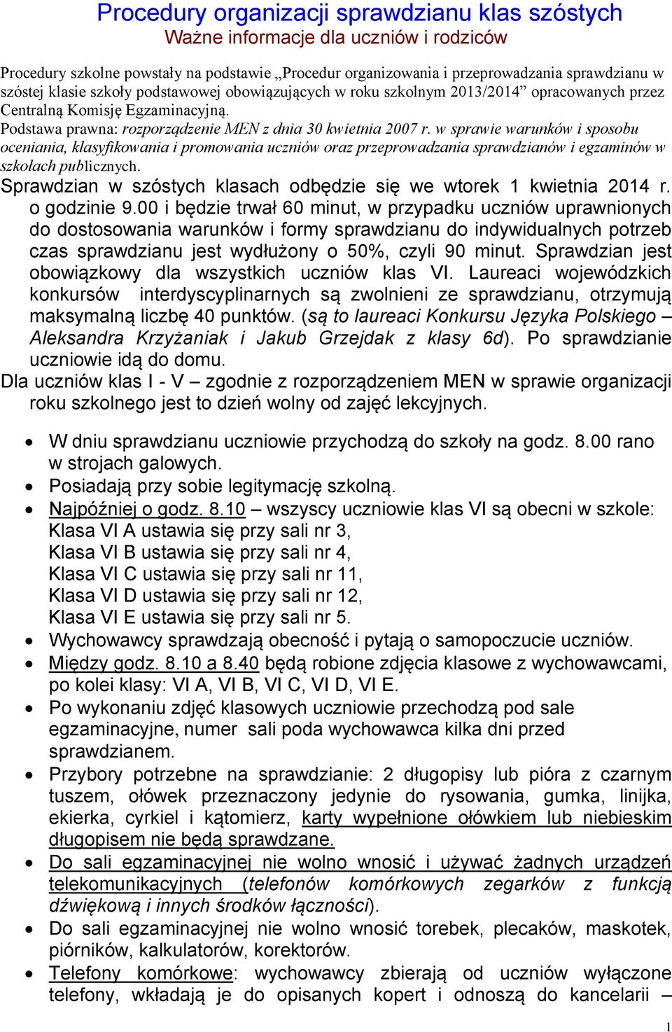 w sprawie warunków i sposobu oceniania, klasyfikowania i promowania uczniów oraz przeprowadzania sprawdzianów i egzaminów w szkołach publicznych.