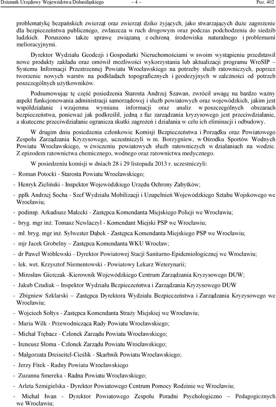 ludzkich. Poruszono także sprawę związaną z ochroną środowiska naturalnego i problemami melioracyjnymi.