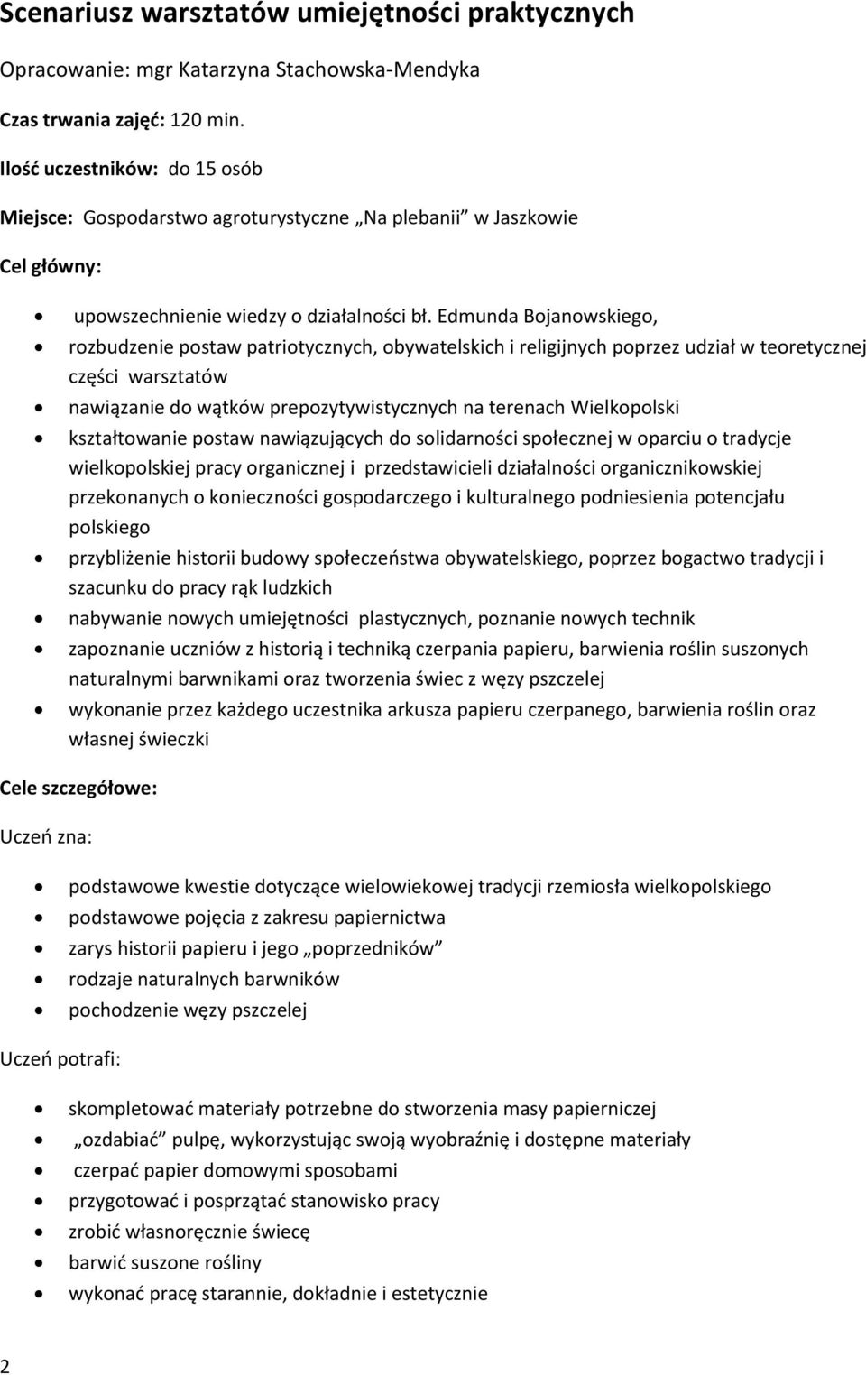 Edmunda Bojanowskiego, rozbudzenie postaw patriotycznych, obywatelskich i religijnych poprzez udział w teoretycznej części warsztatów nawiązanie do wątków prepozytywistycznych na terenach