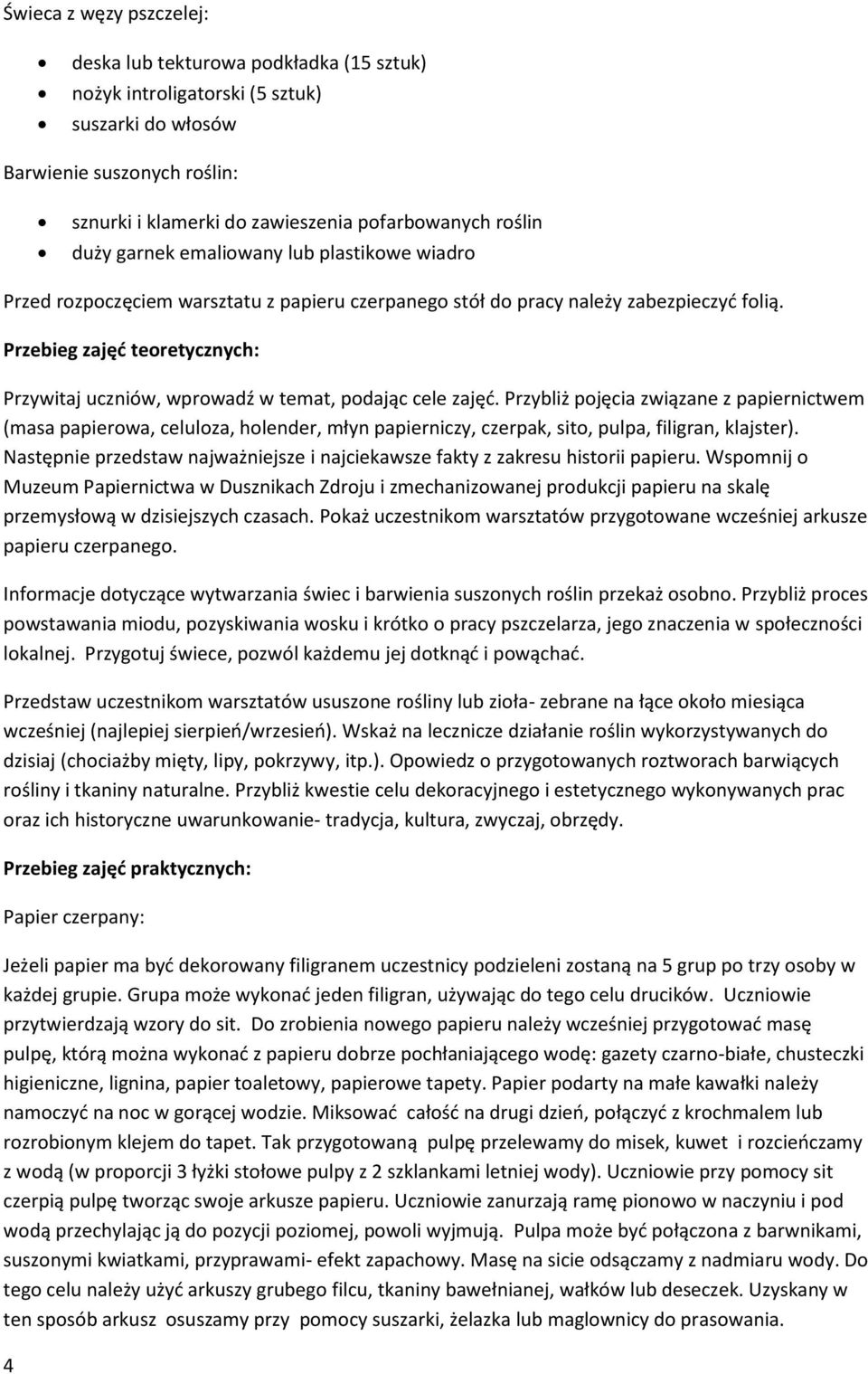 Przebieg zajęć teoretycznych: Przywitaj uczniów, wprowadź w temat, podając cele zajęć.