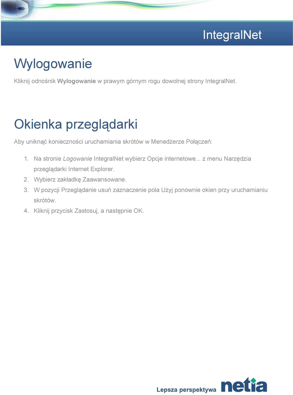 Na stronie Logowanie IntegralNet wybierz Opcje internetowe... z menu Narzędzia przeglądarki Internet Explorer. 2.