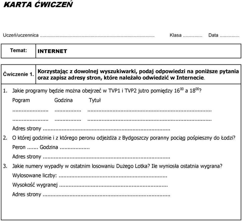 Jakie programy będzie można obejrzeć w TVP1 i TVP2 jutro pomiędzy 16 00 a 18 00? Pogram Godzina Tytuł.................. 2.