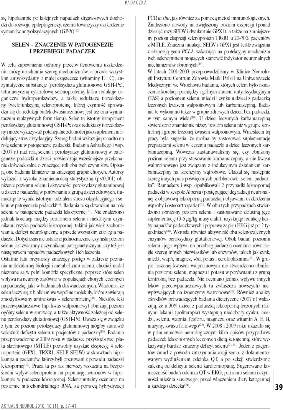 (witaminy E i C), enzymatyczne substancje (peroksydaza glutationowa GSH-Px), tetrameryczną cytozolową selenoproteinę, która redukuje organiczne hydroperoksydazy, a także reduktazę tioredoksyny