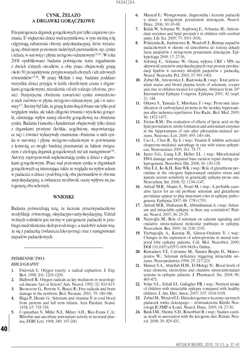 cynku i żelaza, w surowicy i płynie mózgowo-rdzeniowym (25,26).
