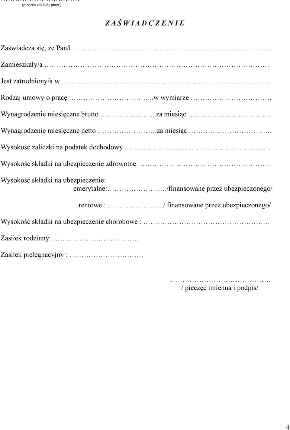 Wysokość składki na ubezpieczenie zdrowotne.. Wysokość składki na ubezpieczenie: emerytalne:./finansowane przez ubezpieczonego/ rentowe :.