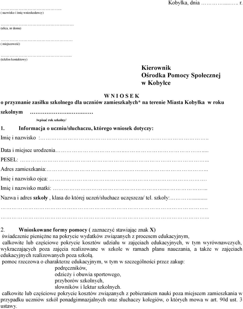 . /wpisać rok szkolny/. Informacja o uczniu/słuchaczu, którego wniosek dotyczy: Imię i nazwisko :.. Data i miejsce urodzenia..... PESEL:..... Adres zamieszkania:..... Imię i nazwisko ojca:.