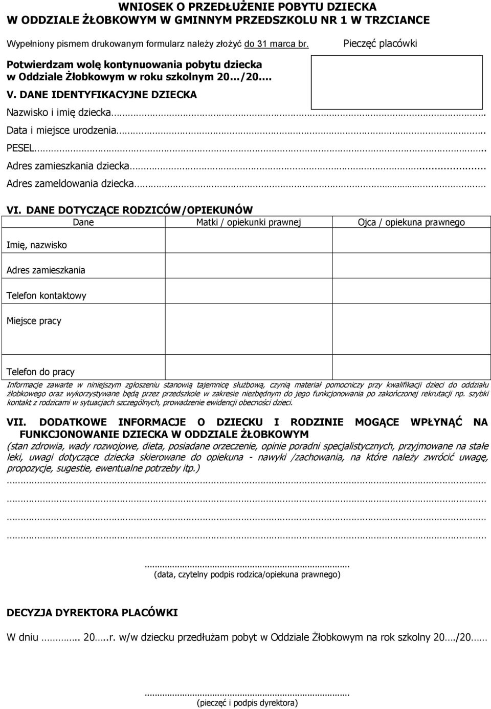 . Adres zamieszkania dziecka... Adres zameldowania dziecka VI.
