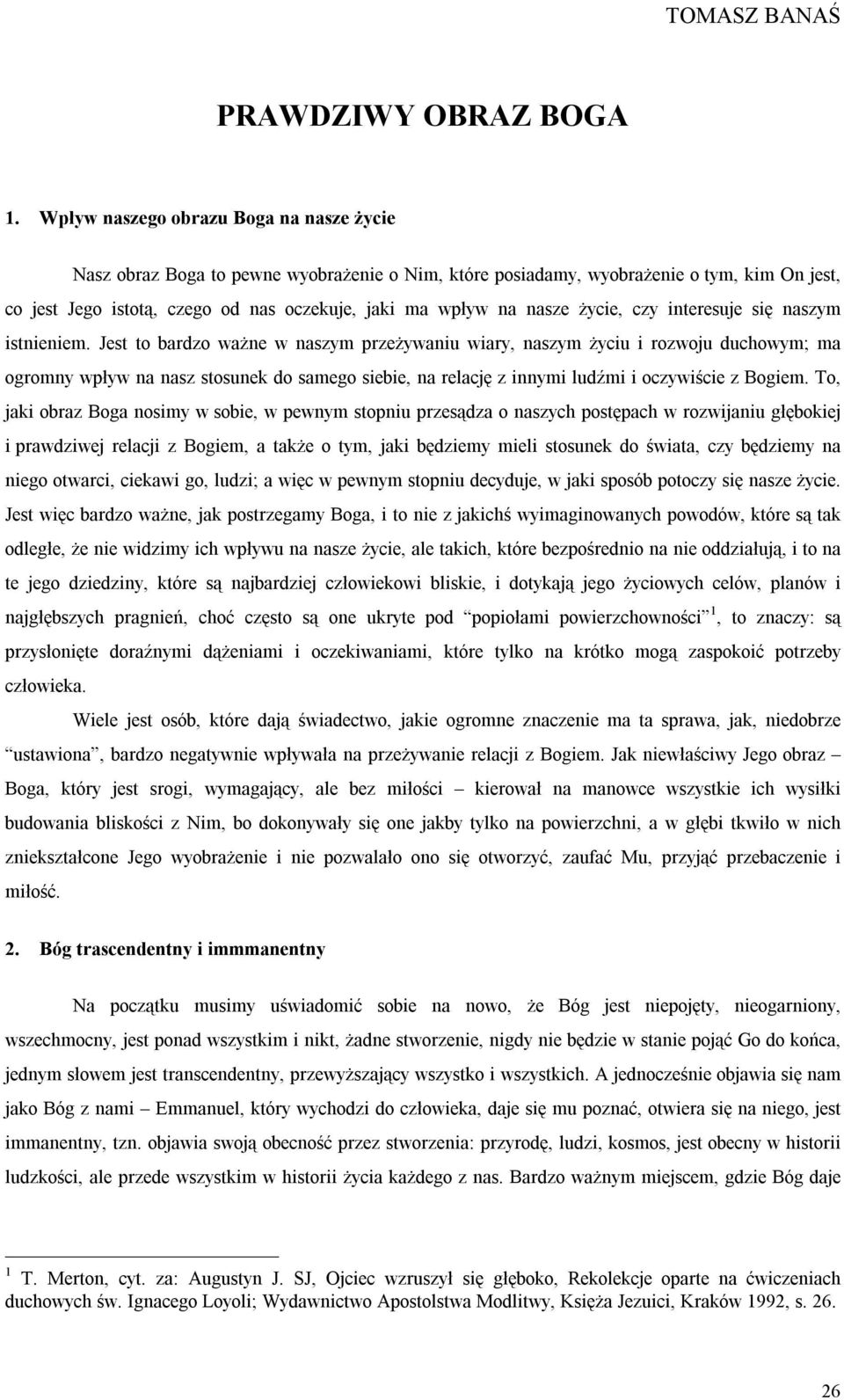 nasze życie, czy interesuje się naszym istnieniem.