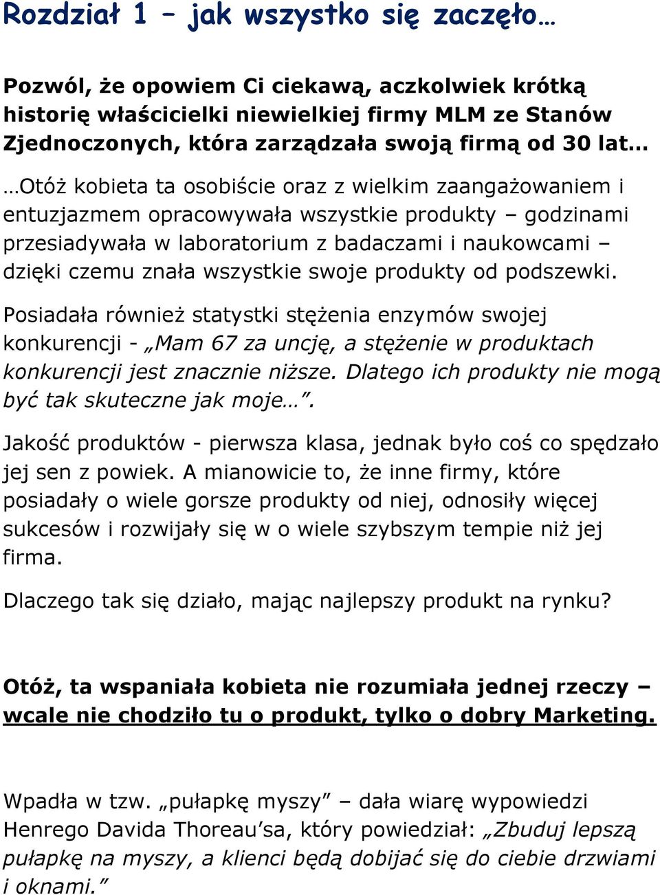 produkty od podszewki. Posiadała również statystki stężenia enzymów swojej konkurencji - Mam 67 za uncję, a stężenie w produktach konkurencji jest znacznie niższe.