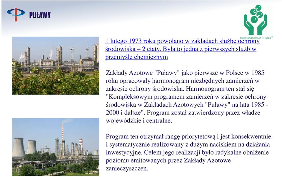 środowiska. Harmonogram ten stał się "Kompleksowym programem zamierzeń w zakresie ochrony środowiska w Zakładach Azotowych "Puławy" na lata 1985-2000 i dalsze".