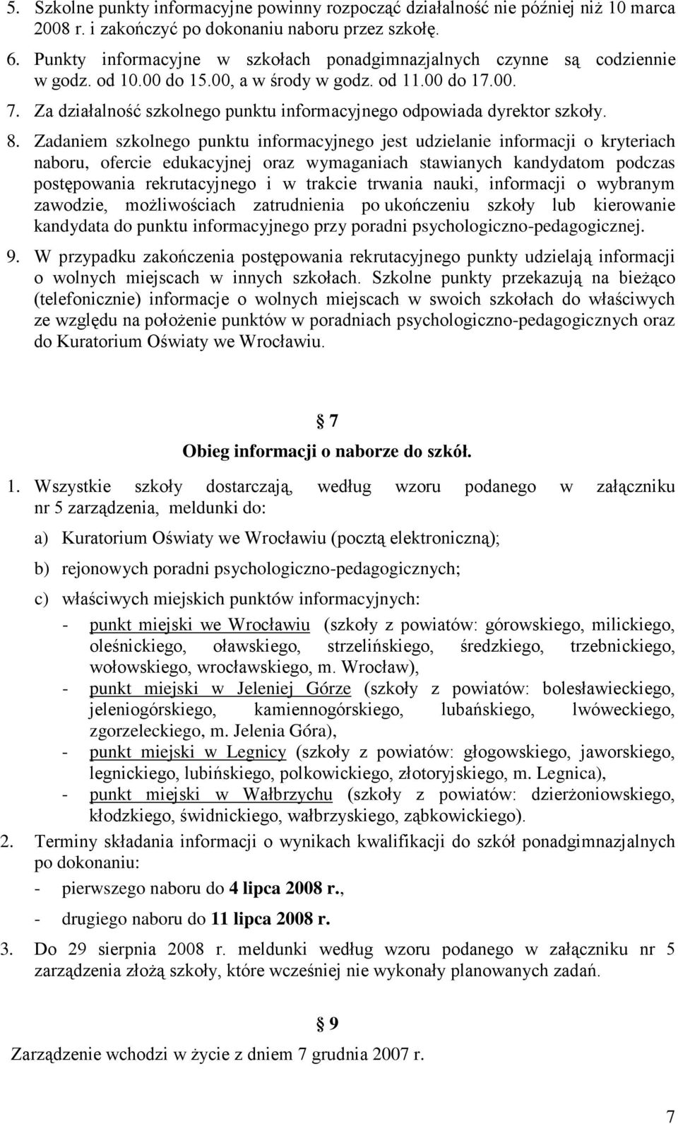 Za działalność szkolnego punktu informacyjnego odpowiada dyrektor szkoły. 8.