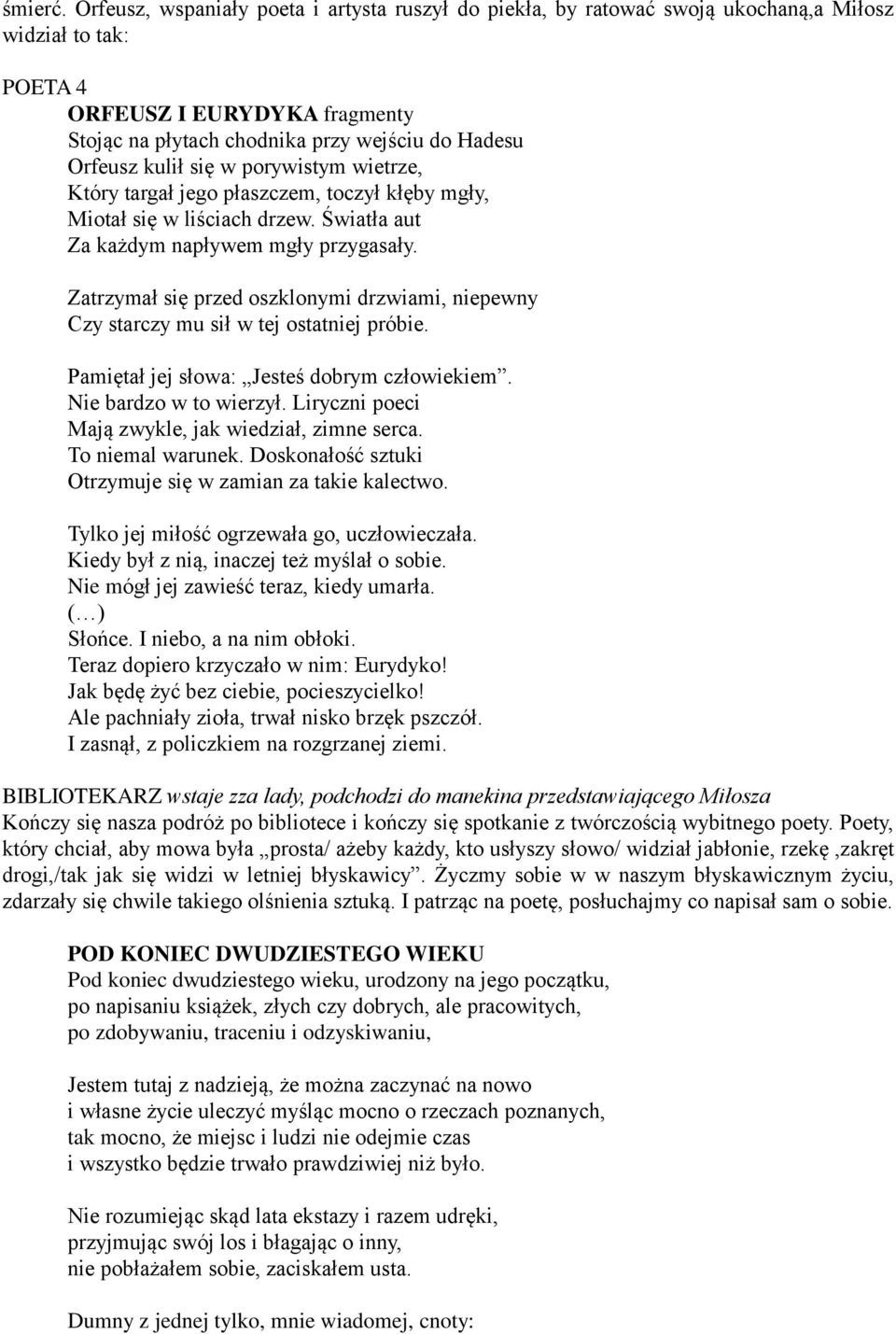 kulił się w porywistym wietrze, Który targał jego płaszczem, toczył kłęby mgły, Miotał się w liściach drzew. Światła aut Za każdym napływem mgły przygasały.