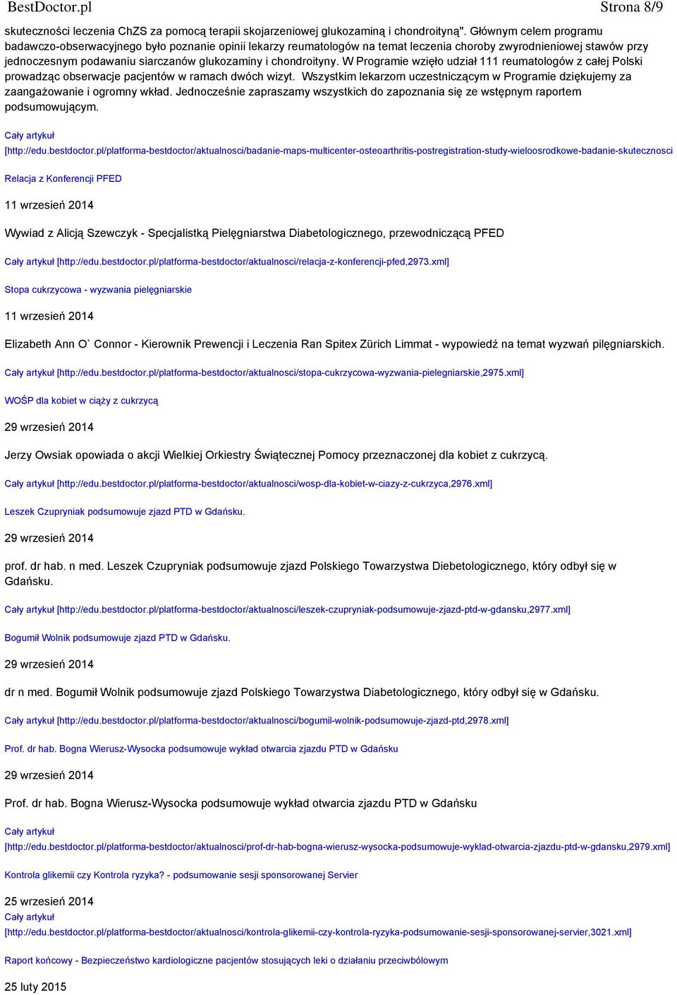 chondroityny. W Programie wzięło udział 111 reumatologów z całej Polski prowadząc obserwacje pacjentów w ramach dwóch wizyt.