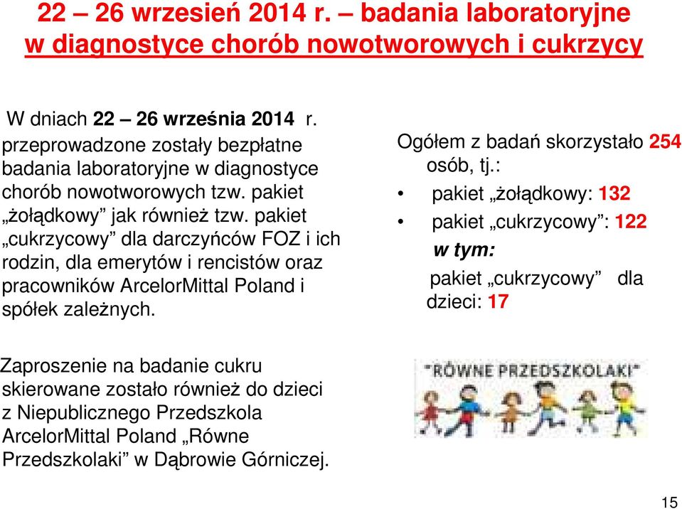 pakiet cukrzycowy dla darczyńców FOZ i ich rodzin, dla emerytów i rencistów oraz pracowników ArcelorMittal Poland i spółek zależnych.