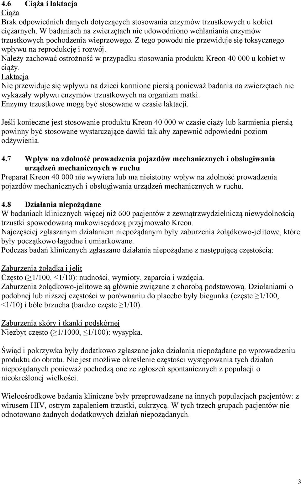 Należy zachować ostrożność w przypadku stosowania produktu Kreon 40 000 u kobiet w ciąży.